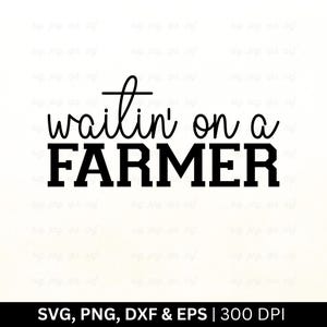 Waitin&#39; On A Farmer SVG File | Farming Svg | Farming Shirt Svg, Farmer Svg, Farmhouse Svg, Farm life Svg, Farm Svg, Tractor Svg, Png Eps Dxf