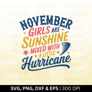 Las chicas de noviembre son un rayo de sol con un toque de huracán. Archivo SVG. Mes de cumpleaños SVG. Regalo de cumpleaños divertido. Noviembre SVG. Cortar PNG, EPS, DXF.