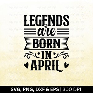 Legends Are Born In April Svg | Verjaardag maand Svg | Verjaardag Shirt Svg | Grappig verjaardagscadeau, grappige verjaardagscitaten, april Svg, Png Eps Dxf