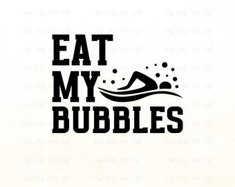 Eat My Bubbles Svg Png | Swimming Svg | Swimmer Svg | Swim Svg, Swimming Quotes Svg, Swimmer Shirt Svg, Swim Vibes svg, File Svg Png Eps Dxf