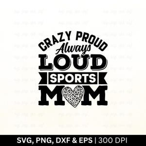 Crazy Proud Always Loud Sports Mom Svg File | Sports Mom Svg, Sports Mom Shirt Svg, Game Day Svg, Gift for Mom, Sports Mama Svg, Png Eps Dxf