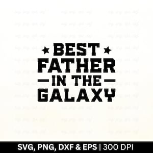 Bester Vater In der Galaxie svg | Vatertagsgeschenk | Vatertagsgeschenk, Vatertags-Shirt-Svg, Bester Vater aller Zeiten svg, Familien svg, Dateien Png Eps Dxf