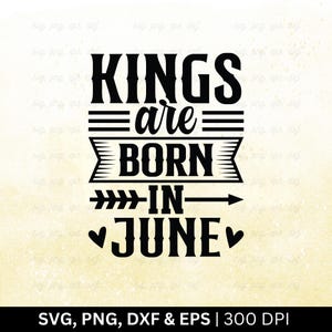Kings Are Born in June Svg Png | Birthday Month Svg | Birthday Shirt Svg, June Birthday Svg, Funny Birthday Gift, June Svg, File Png Eps Dxf