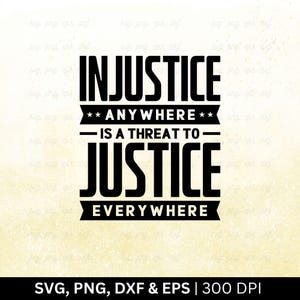 In Justice Any Where Is A Threat To Justice Everywhere Svg | Martin Luther King Jr. Svg, Mlk Day Svg, Civil Rights Svg, Cut File Png Eps Dxf