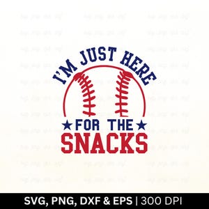 I'm Just Here For The Snacks Svg Png, Baseball Svg, Baseball Shirt Svg, Baseball Mom Svg, Baseball Sports svg, Sports Svg, Files Png Eps Dxf