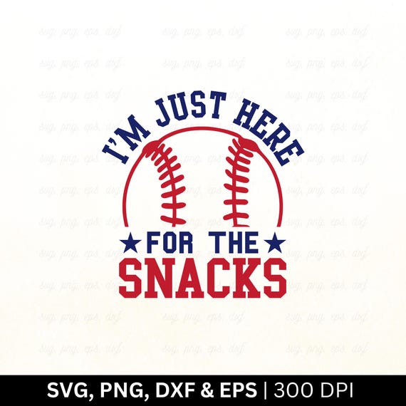 I'm Just Here For The Snacks Svg Png, Baseball Svg, Baseball Shirt Svg, Baseball Mom Svg, Baseball Sports svg, Sports Svg, Files Png Eps Dxf