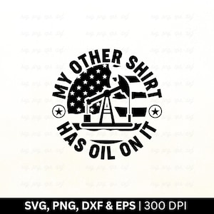 Mon autre chemise a de l'huile Svg | Champ de pétrole Svg, Svg de chemise de gisement de pétrole, Svg ouvrier de plate-forme pétrolière, Svg de plate-forme de forage, Svg d'oléoduc, Coupe png Eps Dxf