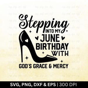 June Birthday SVG: Stepping Into My Birthday (Digital Download)