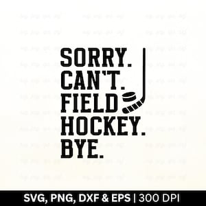 Désolé. Je ne peux pas. Hockey sur gazon. Au revoir Svg png | Svg hockey sur gazon | Svg de hockey sur gazon | Svg de joueur de hockey sur gazon, maman de hockey sur gazon, Png Eps Dxf