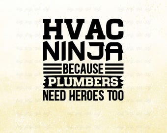 HVAC Ninja Plumbers Hero SVG: Funny Tech Shirt Design (Digital Download)
