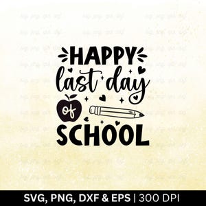 Feliz último día de clases (SVG), Último día de clases (SVG), Vacaciones de verano (SVG), Fin de clases (SVG), Camiseta de profesor (SVG), Frases escolares (SVG), PNG, EPS, DXF