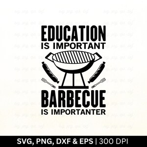L'istruzione è importante, il barbecue è importante in formato SVG, BBQ in formato SVG, Grill Master in formato SVG, Grill Dad in formato SVG, BBQ Party in formato SVG, Maglietta per amanti del barbecue in formato SVG, PNG EPS DXF