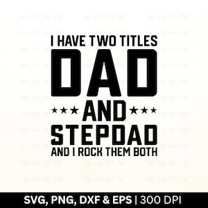 J'ai deux titres, papa et beau-père et je les joue tous les deux en Svg | Fête des pères Svg | Cadeau fête des pères, chemise fête des pères Svg, famille, Png Eps Dxf