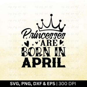 Prinsessen zijn geboren in april Svg, verjaardag maand Svg, verjaardag Shirt Svg, grappig verjaardagscadeau, grappige verjaardag citaten, april Svg, Png Eps Dxf