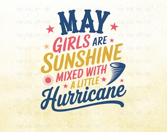 May include: A graphic design with the text "May girls are sunshine mixed with a little hurricane" in a vintage style font. The text is in yellow, red, and blue with a sun and a tornado graphic.