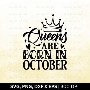 Queens Are Born In October Svg File | Birthday Month Svg, Birthday Shirt Svg, October Birthday Svg, Funny Birthday Gift, Cut Svg Png Eps Dxf