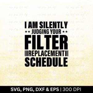Estoy juzgando en silencio tu programa de reemplazo de filtros Svg / HVAC Svg / HVAC Tech Svg, Citas de HVAC Svg, Camiseta de HVAC Tech Svg, Cortar PNG Eps Dxf