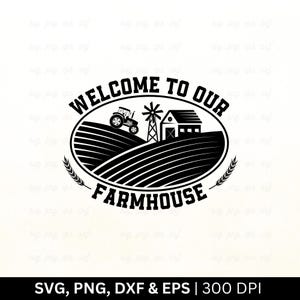 Welcome To Our Farmhouse SVG | Farming Svg | Farming Shirt Svg, Farmer Svg, Farmhouse Svg, Farm life Svg, Farm Svg, Tractor Svg, Png Eps Dxf