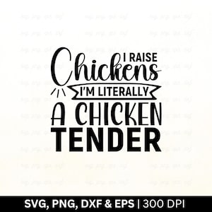 Crío pollos, soy literalmente un pollo tierno Svg / Agricultura Svg / Camiseta de agricultura Svg, Granjero Svg, Granja Svg, Vida en la granja Svg, Png Eps Dxf