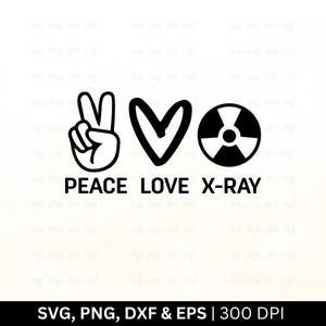 Peace Love X-Ray Svg, X-Ray Svg, X Ray Tech Svg, Radiology Svg, X Ray Tech Shirt Svg, Radiologist Svg, Rad Tech Svg, Cricut File Png Eps Dxf