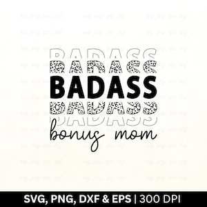 Badass Bonus Mom Svg Png, stiefmoeder Svg, Moederdag Svg, stiefmoeder Shirt Svg, Bonus Mom Svg, Trendy Mom Svg, Family Mom Svg, Cut Png Eps Dxf