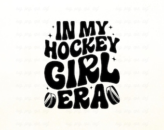 Hockey Girl Era SVG: Sports Mom Shirt Design (Digital Download)