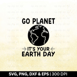 Go Planet Svg PNG, c'est le jour de la Terre | Svg environnemental | Sauvez la planète Svg, Happy Earth Day Svg, Journée de la terre chemise Svg, fichiers Png Eps Dxf