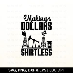 Making Dollars Shirtless Svg Png | Oilfield Svg, Oilfield Shirt Svg, Oil Rig Worker Svg, Drilling Rig Svg, Oil Pipeline Svg, Cut Png Eps Dxf