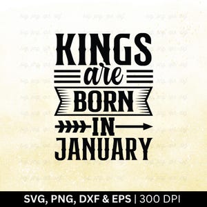 Kings Are Born in January Svg File | Birthday Month Svg | Birthday Shirt Svg, January Birthday Svg, Funny Birthday Gift, Cut Svg Png Eps Dxf