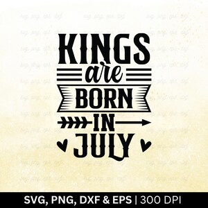 Kings Are Born in July Svg | Birthday Month Svg | July Birthday Svg, Birthday Shirt Svg, Funny Birthday Gift, July Birthday Svg, Png Eps Dxf