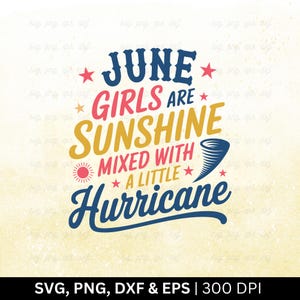 Las chicas de junio son un rayo de sol con un toque de huracán. Archivo SVG. Cumpleaños de junio. Mes de cumpleaños. Regalo de cumpleaños divertido. Cortar PNG, EPS, DXF.