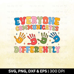 Autism Awareness SVG: Everyone Communicates Differently (Digital File)
