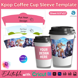 May include: A white coffee cup with a black lid and a pink sleeve that says "YOUR DESIGN HERE." The image also shows a template for a Kpop coffee cup sleeve. The text "Edit in canva" is visible.