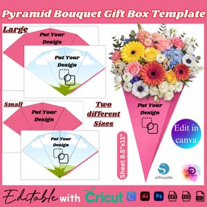 May include: A pink pyramid-shaped bouquet gift box template with the text "Put Your Design". The image shows two different sizes and is editable with Cricut. The sheet size is 8.5"x11".