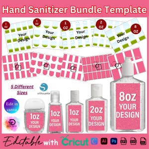 May include: Hand sanitizer bundle template with various sizes, including 1 oz, 2 oz, and 8 oz bottles. The design features editable templates with the text "Your Design" on pink labels. The image also includes the text "Editable with Cricut".