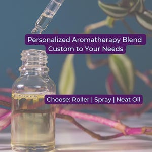 May include: A clear glass bottle containing a yellow liquid. The bottle has a dropper and is labelled "Personalized Aromatherapy Blend Custom to Your Needs". The text "Choose: Roller | Spray | Neat Oil" is also visible.