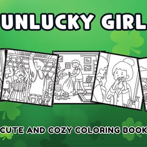 May include: A coloring book titled "UNLUCKY GIRL" with illustrations of unfortunate events. The cover features a green background with shamrocks and the text "CUTE AND COZY COLORING BOOK". The illustrations depict various unlucky scenarios.
