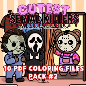 May include: A coloring book cover featuring cute cartoon versions of famous serial killers, including Michael Myers, Ghostface, and Jason Voorhees. The cover is pink, red, and white with the text "CUTEST SERIAL KILLERS CUTE AND COZY COLORING BOOK 10 PDF COLORING FILES PACK #2 Jojo Weirdo".