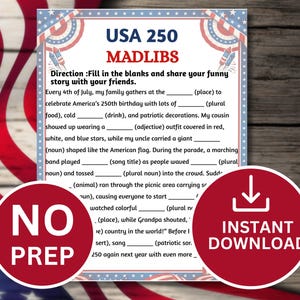 May include: A printable USA 250 Mad Libs game with fill-in-the-blank prompts for a fun story. The design features red, white, and blue patriotic elements, with text that reads "USA 250 MADLIBS" and "NO PREP".