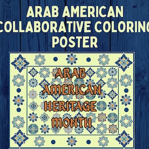 May include: A collaborative coloring poster with the text "Arab American Collaborative Coloring Poster" at the top. The poster features a cream-colored background with geometric patterns and the words "Arab American Heritage Month" in orange.