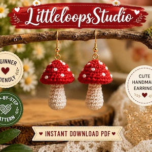 May include: A pair of handmade crochet mushroom earrings featuring red caps with white spots and beige stems, suspended from gold-toned metal hooks. The image includes text reading LittleloopsStudio, Beginner Friendly, Step-By-Step Pattern, Cute Handmade Earrings, and Instant Download PDF.