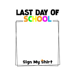 Last Day Autographs Png, Last Day of School Png, Funny Teacher Png, End Of School Png, School Autographs Png, Last Day Of School Shirt