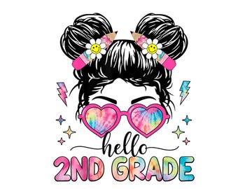 Hello 2nd Second Grade Png, Messy bun Girls Png, 1st Day of School, Back To School Png, First Day Of School Png, Second Grade Shirt Png