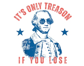 It's Only Treason If You Lose Png, 4th Of July Png, American Flag Sunglasses George Washington, Independence Day Png, America Flag Png