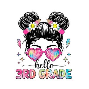 May include: A graphic design featuring a black-haired figure with two buns, wearing heart-shaped tie-dye glasses. Pencils with flower accents are in the hair. The text "hello 3RD GRADE" is written in colorful letters, with stars and lightning bolts.