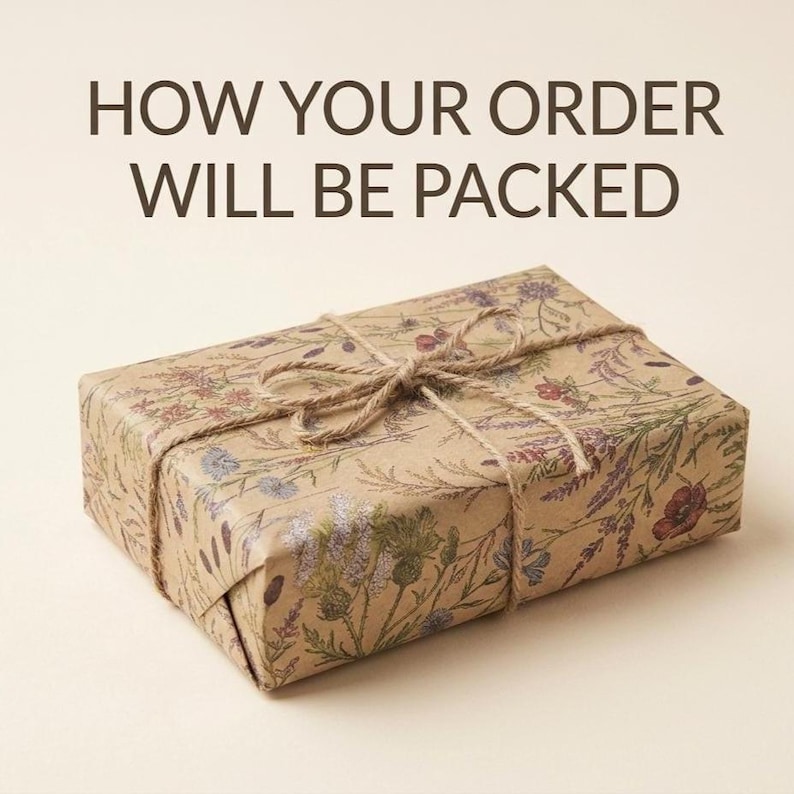 May include: A rectangular package wrapped in brown paper with a botanical print of wildflowers and tied with thin jute twine. The text HOW YOUR ORDER WILL BE PACKED is printed in dark brown letters above the wrapped item on a light background.