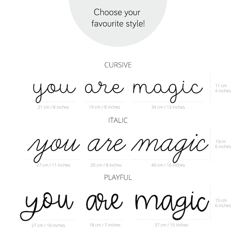 May include: Black cursive, italic, and playful text designs that read "you are magic." The cursive design is 8 inches, 8 inches, and 13 inches long. The italic design is 11 inches, 8 inches, and 16 inches long. The playful design is 10 inches, 7 inches, and 15 inches long.