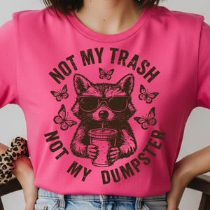 Not My Trash Not My Dumpster Snarky Funny Raccoon PNG Sarcastic Sassy Retro floral Cute Raccoon Funny Attitude Trending Womens Png,Gift for