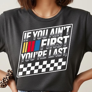 Se você não for o primeiro, será o último PNG, Camiseta para o dia da corrida PNG, Corrida PNG, Torcida PNG, Mãe Torcedora, Sublimação de Carro de Corrida