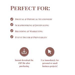May include: A white background with text in a brown serif font. The text reads "PERFECT FOR:" followed by a list of uses: digital & physical stationery, scrapbooking & journaling, branding & marketing, and event decor & printables. Below are two brown circular icons with text.
